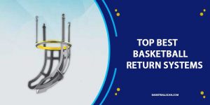 best basketball return system 2022
