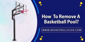 how to remove a basketball pool 2022