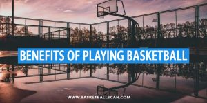 physical and mental benefits of playing basketball