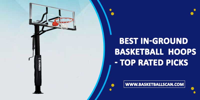 7 Best InGround Basketball Hoop 2022 - Top Rated Picks