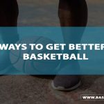 8 Ways To Get Better at Basketball (2022)