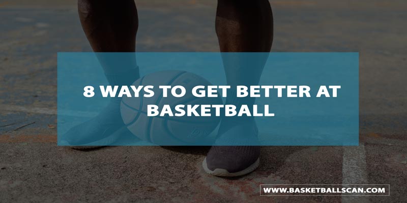 ways to get better at basketball