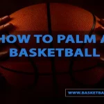 How To Palm A Basketball