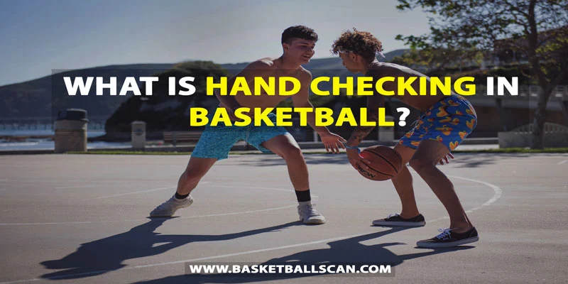 hand checking in basketball 2022