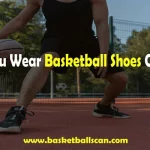  Can You Wear Basketball Shoes Casually?